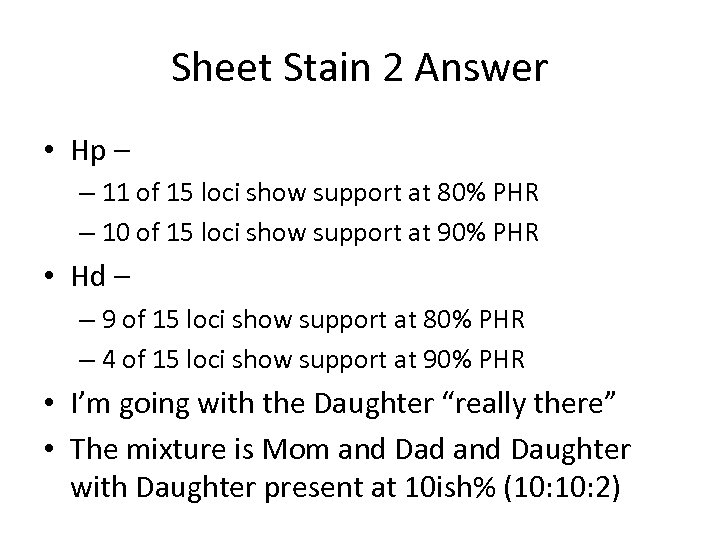 Sheet Stain 2 Answer • Hp – – 11 of 15 loci show support