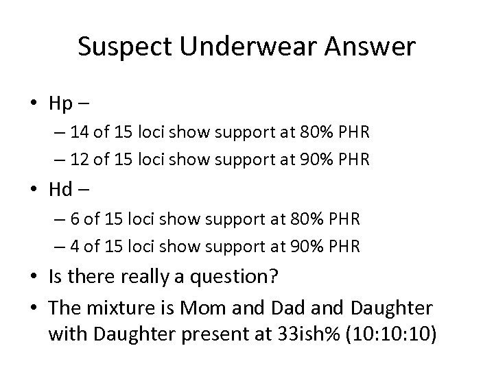 Suspect Underwear Answer • Hp – – 14 of 15 loci show support at