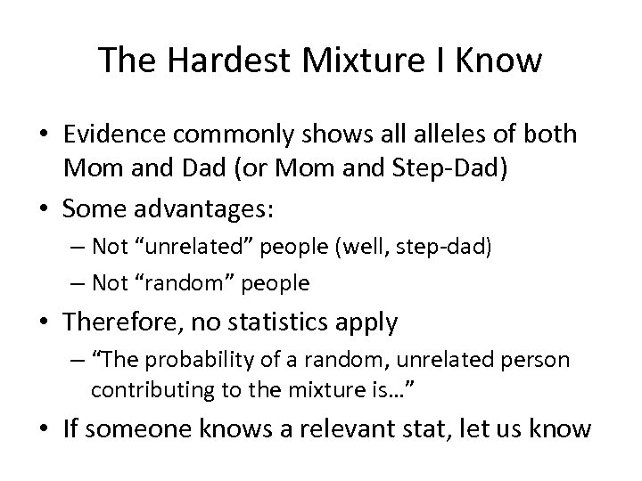 The Hardest Mixture I Know • Evidence commonly shows alleles of both Mom and