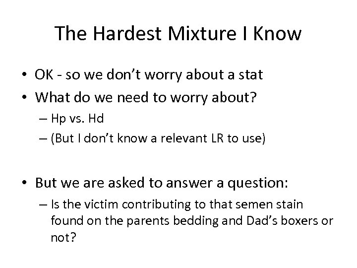 The Hardest Mixture I Know • OK - so we don’t worry about a