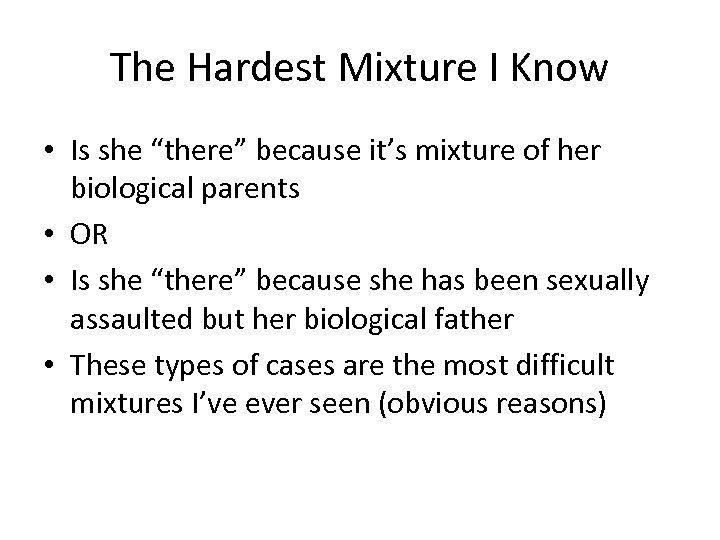 The Hardest Mixture I Know • Is she “there” because it’s mixture of her