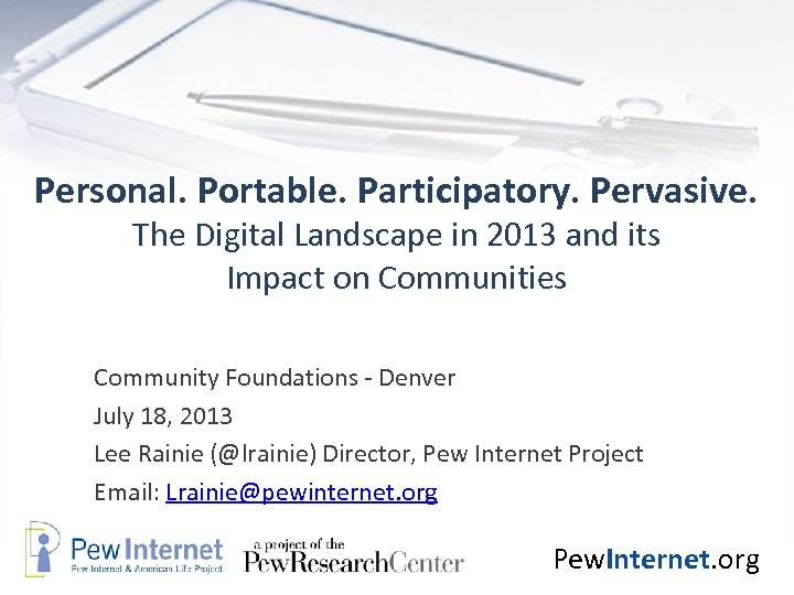 Personal. Portable. Participatory. Pervasive. The Digital Landscape in 2013 and its Impact on Communities