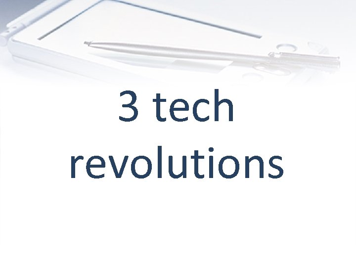 3 tech revolutions 