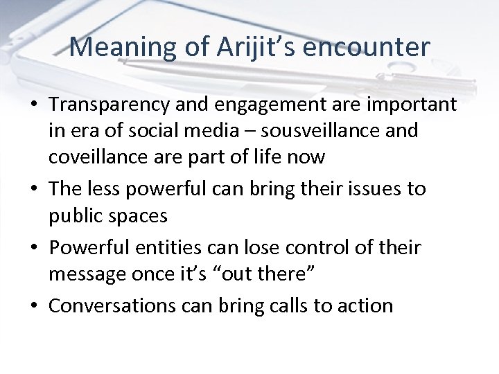 Meaning of Arijit’s encounter • Transparency and engagement are important in era of social