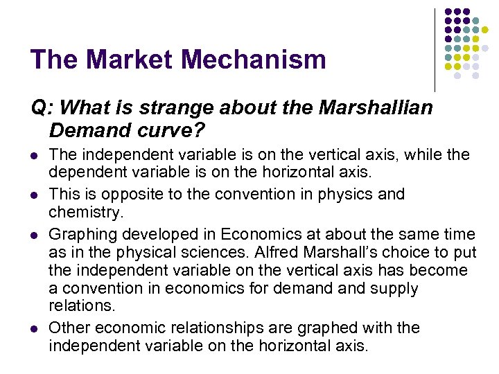 The Market Mechanism Q: What is strange about the Marshallian Demand curve? l l