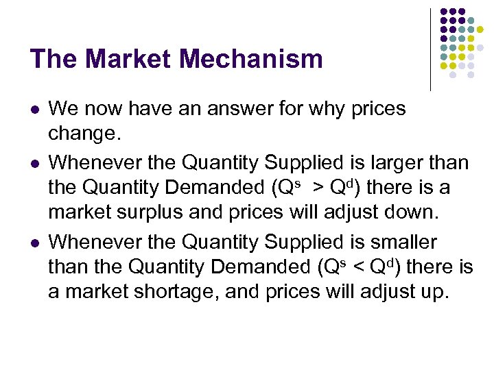 The Market Mechanism l l l We now have an answer for why prices