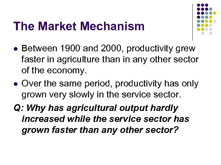 The Market Mechanism Between 1900 and 2000, productivity grew faster in agriculture than in