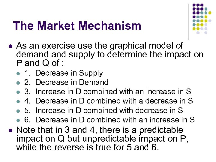 The Market Mechanism l As an exercise use the graphical model of demand supply