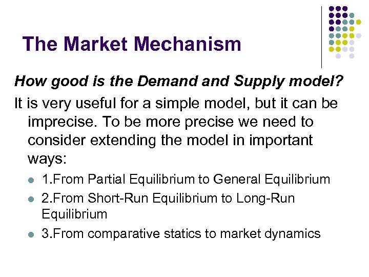 The Market Mechanism How good is the Demand Supply model? It is very useful