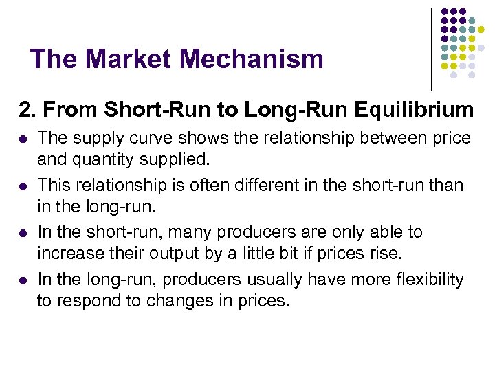 The Market Mechanism 2. From Short-Run to Long-Run Equilibrium l l The supply curve