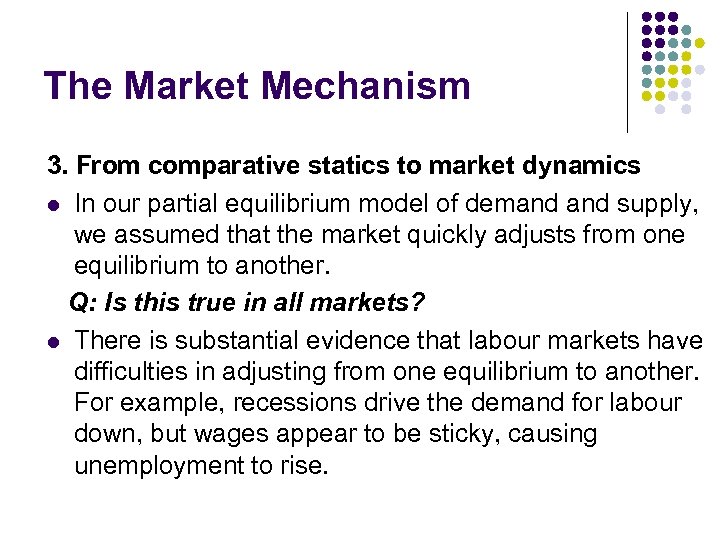 The Market Mechanism 3. From comparative statics to market dynamics l In our partial