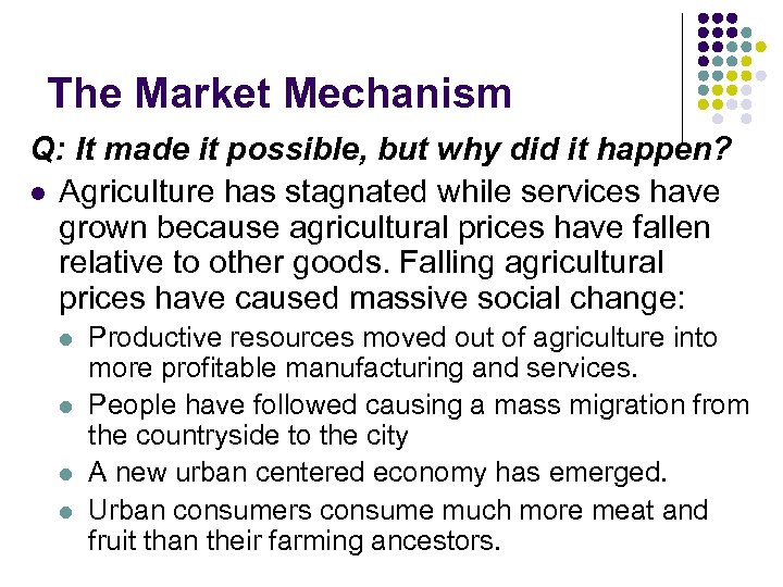 The Market Mechanism Q: It made it possible, but why did it happen? l