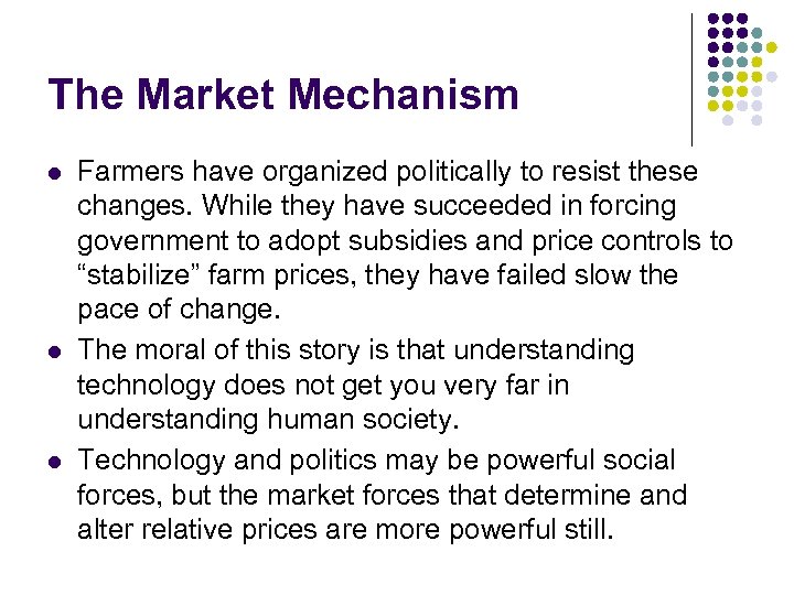 The Market Mechanism l l l Farmers have organized politically to resist these changes.