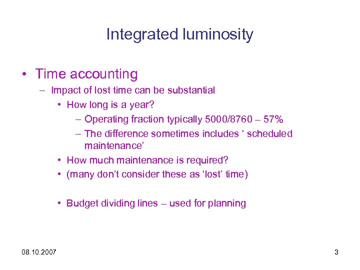 Integrated luminosity • Time accounting – Impact of lost time can be substantial •