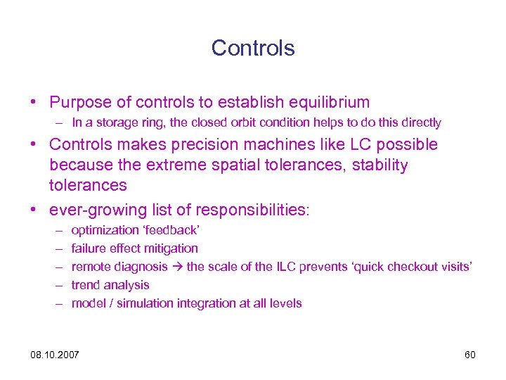 Controls • Purpose of controls to establish equilibrium – In a storage ring, the