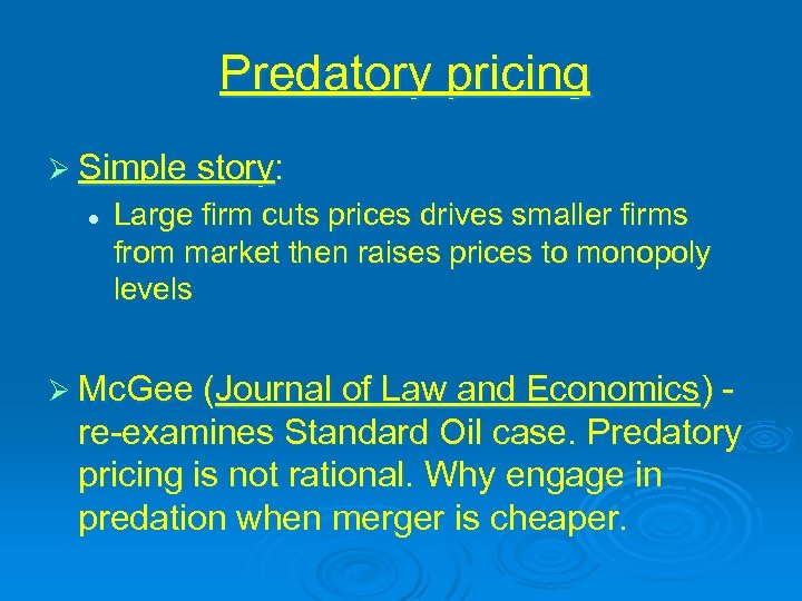 Predatory pricing Ø Simple story: l Large firm cuts prices drives smaller firms from