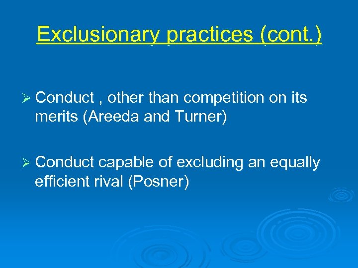 Exclusionary practices (cont. ) Ø Conduct , other than competition on its merits (Areeda