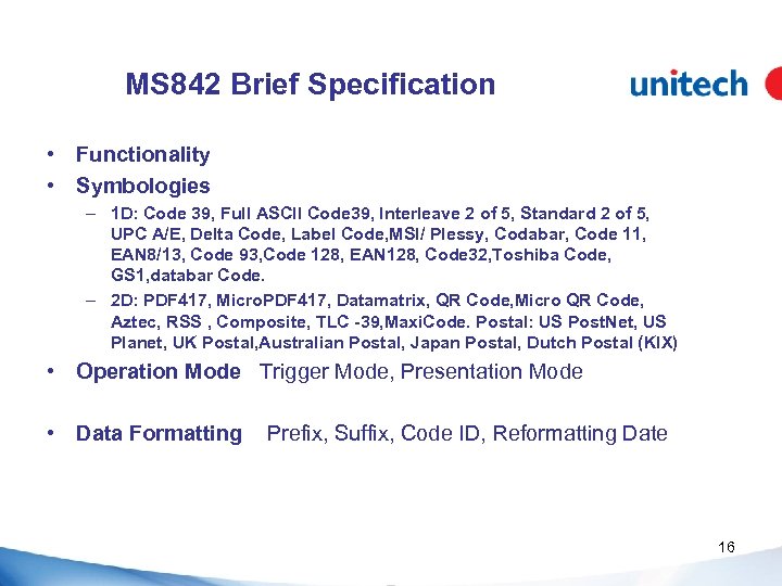 MS 842 Brief Specification • Functionality • Symbologies – 1 D: Code 39, Full
