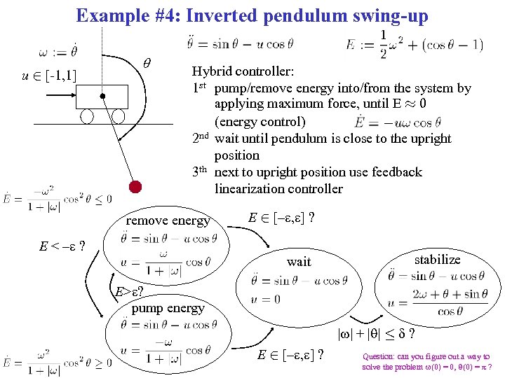 Example #4: Inverted pendulum swing-up u 2 [-1, 1] q Hybrid controller: 1 st