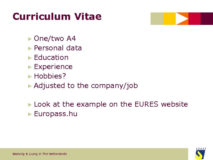 Curriculum Vitae ► One/two A 4 ► Personal data ► Education ► Experience ►