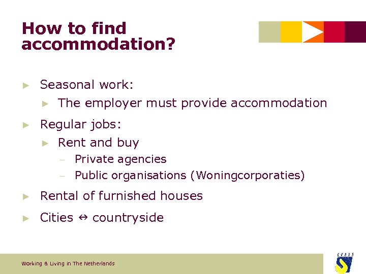 How to find accommodation? ► Seasonal work: ► ► The employer must provide accommodation