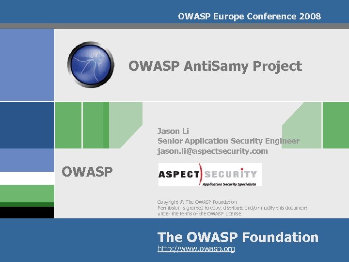 OWASP Europe Conference 2008 OWASP Anti. Samy Project Jason Li Senior Application Security Engineer