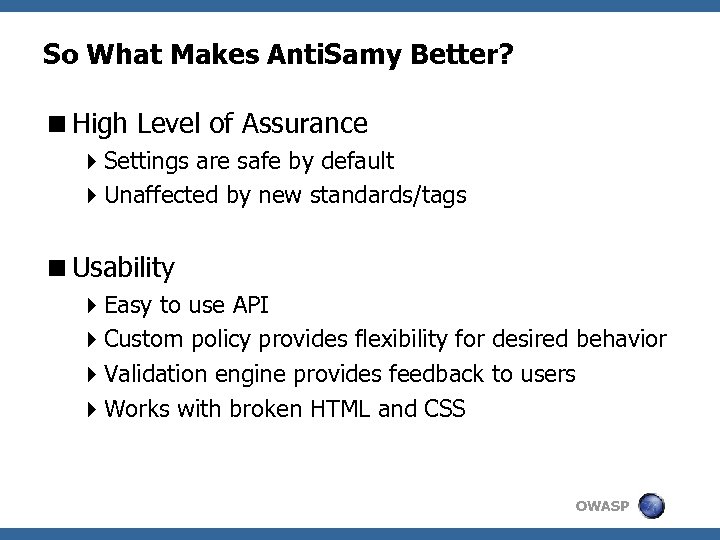 So What Makes Anti. Samy Better? <High Level of Assurance 4 Settings are safe
