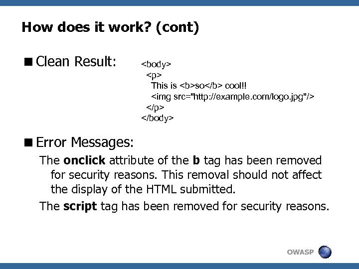 How does it work? (cont) <Clean Result: <body> <p> This is <b>so</b> cool!! <img