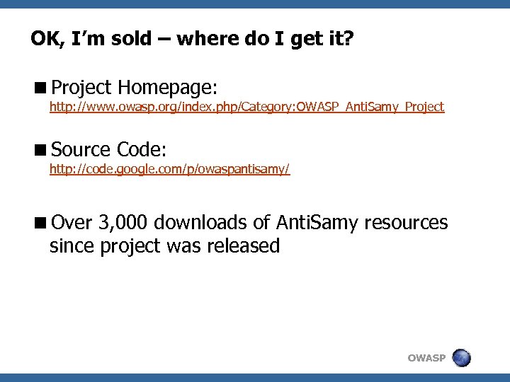OK, I’m sold – where do I get it? <Project Homepage: http: //www. owasp.