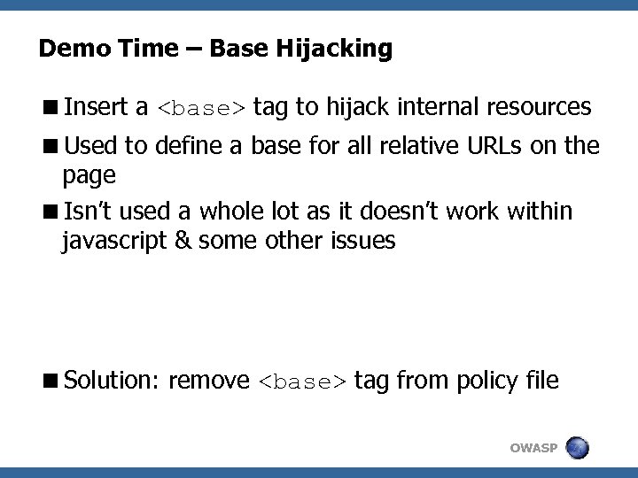 Demo Time – Base Hijacking <Insert a <base> tag to hijack internal resources <Used