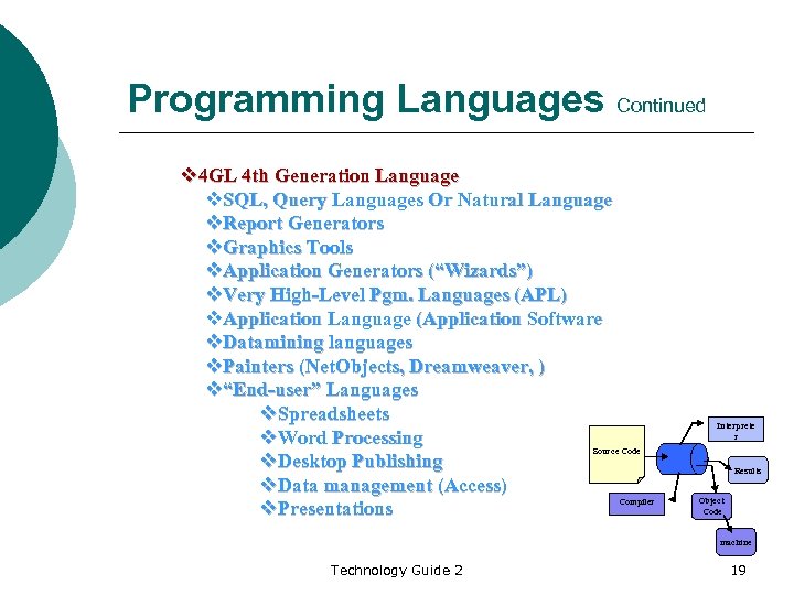 Programming Languages Continued v 4 GL 4 th Generation Language v. SQL, Query Languages