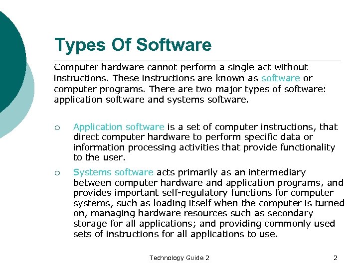 Types Of Software Computer hardware cannot perform a single act without instructions. These instructions