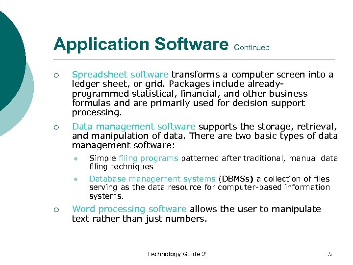Application Software Continued ¡ Spreadsheet software transforms a computer screen into a ledger sheet,