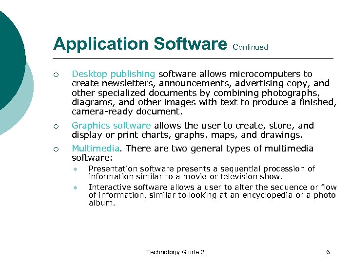 Application Software Continued ¡ Desktop publishing software allows microcomputers to create newsletters, announcements, advertising