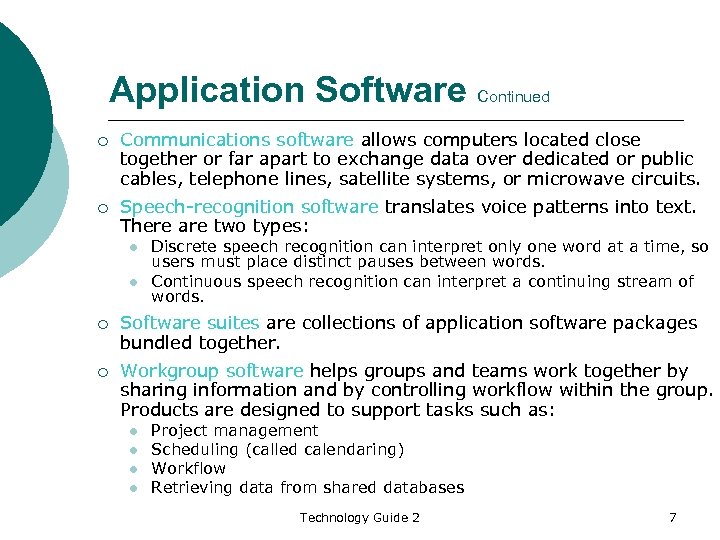 Application Software Continued ¡ Communications software allows computers located close together or far apart