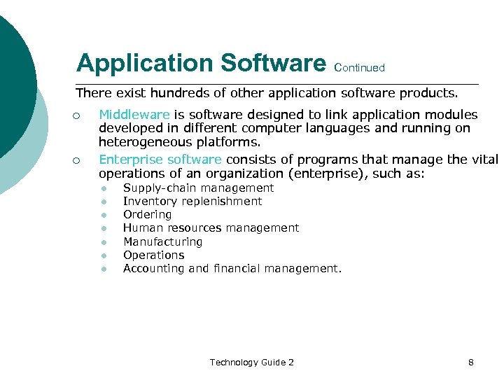 Application Software Continued There exist hundreds of other application software products. ¡ ¡ Middleware