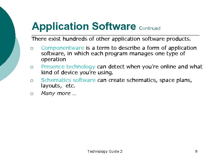 Application Software Continued There exist hundreds of other application software products. ¡ ¡ Componentware