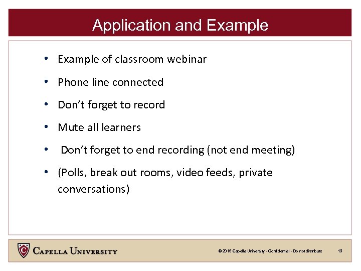 Application and Example • Example of classroom webinar • Phone line connected • Don’t