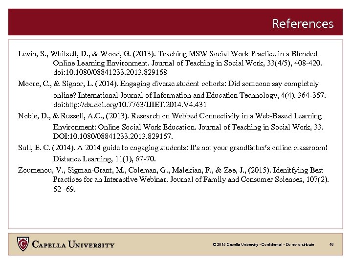 References Levin, S. , Whitsett, D. , & Wood, G. (2013). Teaching MSW Social