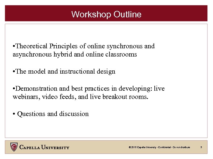 Workshop Outline • Theoretical Principles of online synchronous and asynchronous hybrid and online classrooms