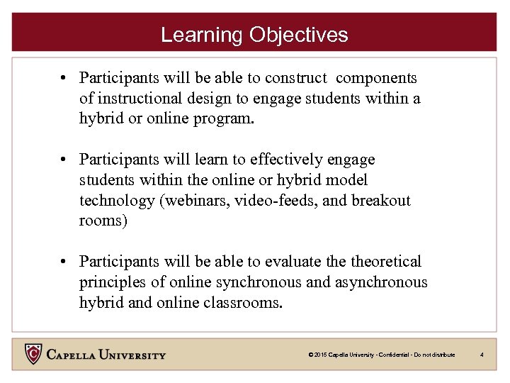 Learning Objectives • Participants will be able to construct components of instructional design to