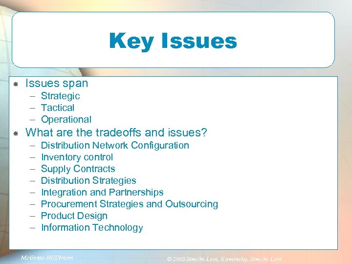Key Issues span – Strategic – Tactical – Operational What are the tradeoffs and