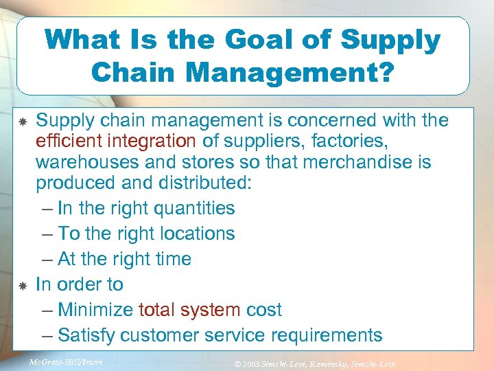 What Is the Goal of Supply Chain Management? Supply chain management is concerned with