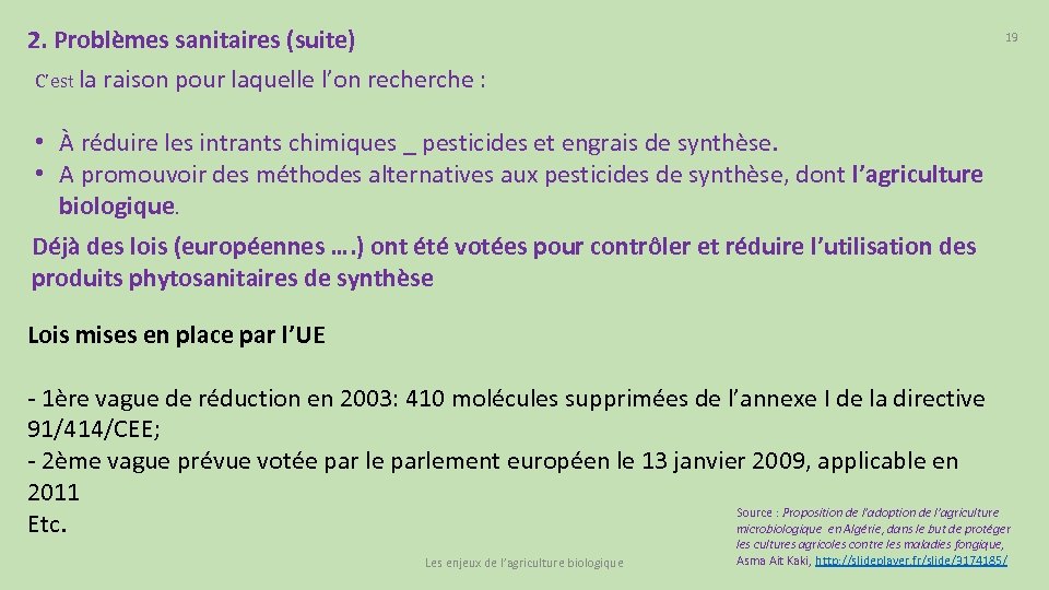 2. Problèmes sanitaires (suite) 19 C’est la raison pour laquelle l’on recherche : •