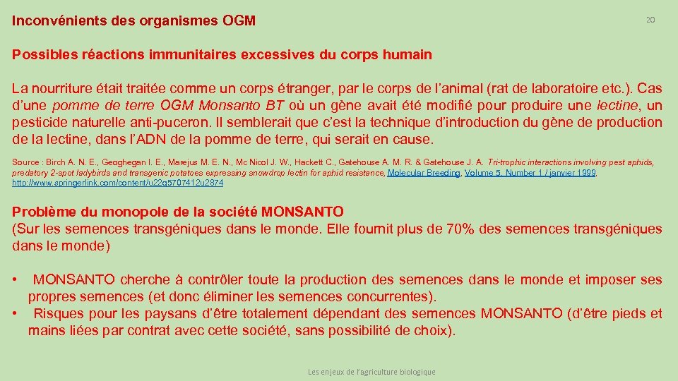 Inconvénients des organismes OGM 20 Possibles réactions immunitaires excessives du corps humain La nourriture