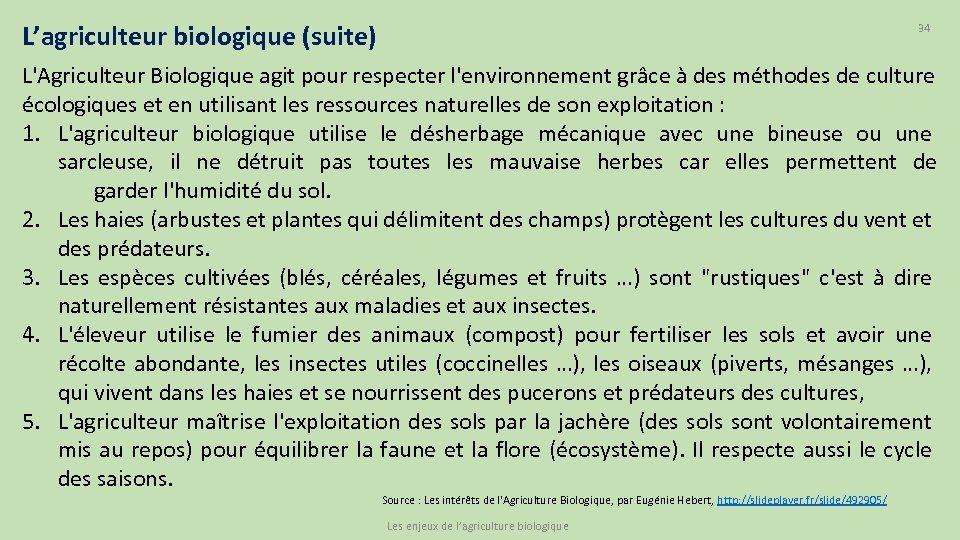 L’agriculteur biologique (suite) 34 L'Agriculteur Biologique agit pour respecter l'environnement grâce à des méthodes