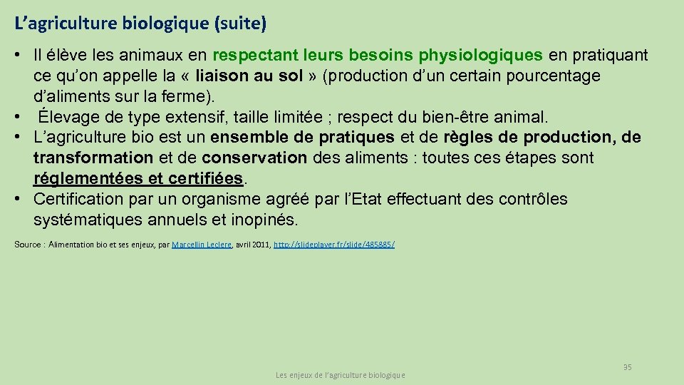 L’agriculture biologique (suite) • Il élève les animaux en respectant leurs besoins physiologiques en