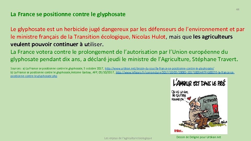 44 La France se positionne contre le glyphosate Le glyphosate est un herbicide jugé