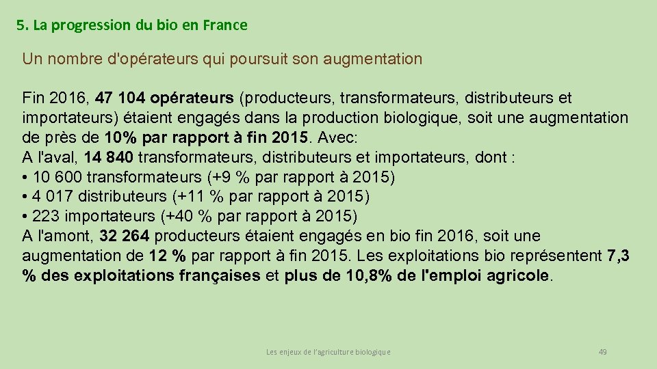 5. La progression du bio en France Un nombre d'opérateurs qui poursuit son augmentation