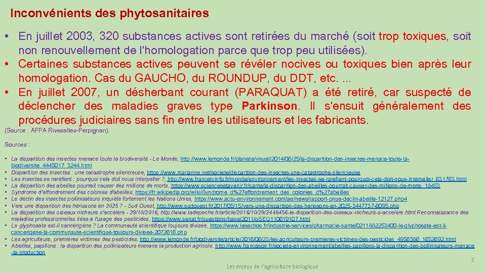 Inconvénients des phytosanitaires • En juillet 2003, 320 substances actives sont retirées du marché